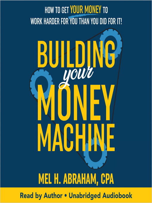 Title details for Building Your Money Machine by Mel H. Abraham - Wait list